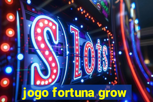 jogo fortuna grow